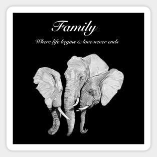 Family - where life begins and love never ends - elephant family Magnet